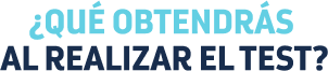 ¿Qué obtendrás al realizar el test?